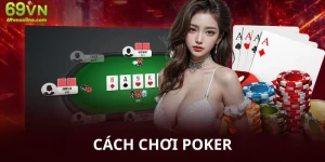 Cách Chơi Poker