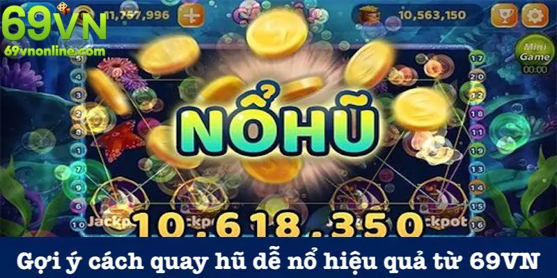 Gợi ý cách quay hũ dễ nổ