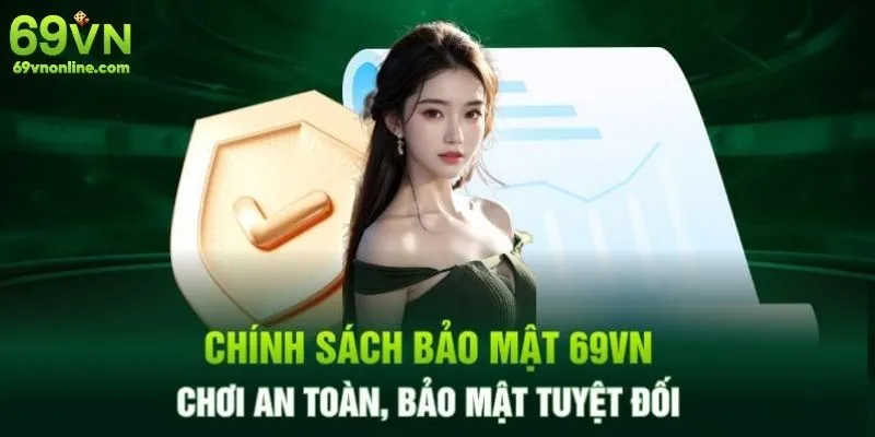 Mục tiêu Chính sách bảo mật 69VN tạo sân chơi an toàn 