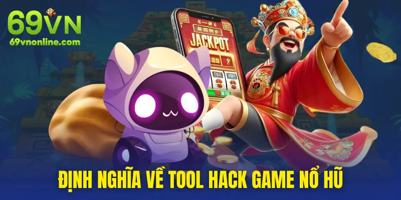 Thông tin định nghĩa về tool hack game nổ hũ